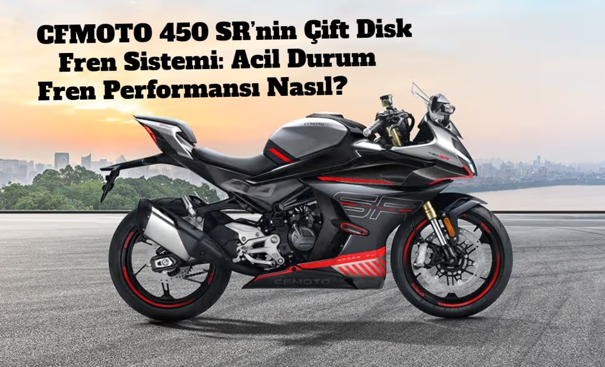 CFMOTO 450 SR’nin Çift Disk Fren Sistemi: Acil Durum Fren Performansı Nasıl?