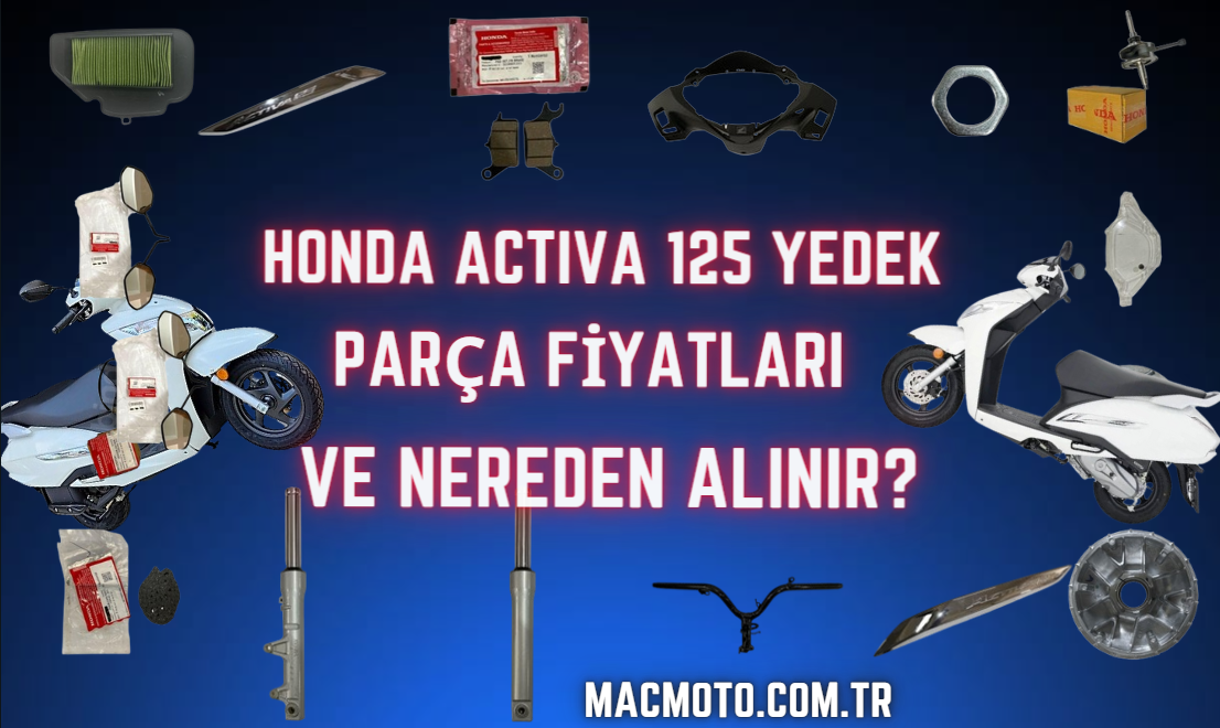Honda Activa 125 Yedek Parça Fiyatları ve Nereden Alınır