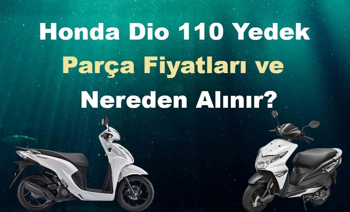 Honda Dio 110 Yedek Parça Fiyatları ve Nereden Alınır?