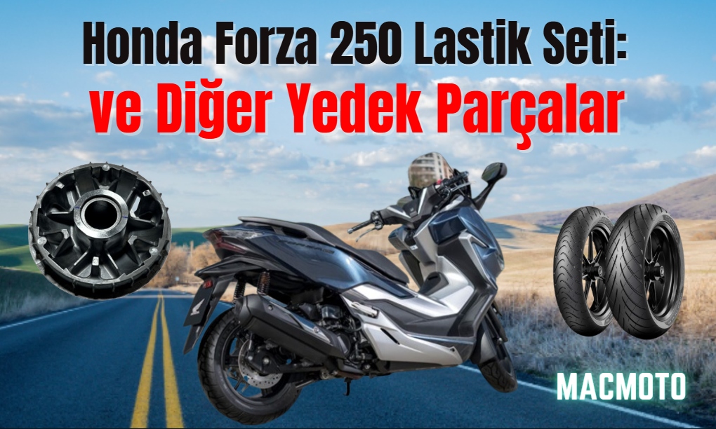 Honda Forza 250 Lastik Seti: Güvenli ve Konforlu Sürüşün Anahtarı