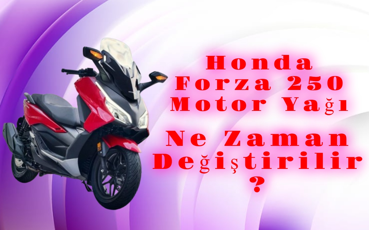 Honda Forza 250 Motor Yağı Ne Zaman Değiştirilir?
