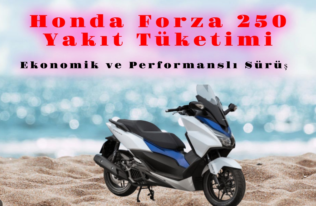 Honda Forza 250 Yakıt Tüketimi: Ekonomik ve Performanslı Sürüş