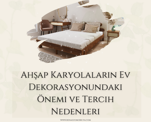 Ahşap Karyolaların Ev Dekorasyonundaki Önemi ve Tercih Nedenleri