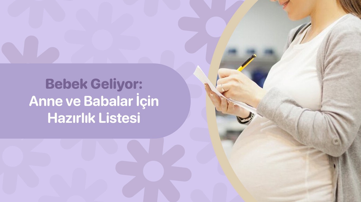 Bebek Geliyor: Anne ve Babalar İçin Hazırlık Listesi