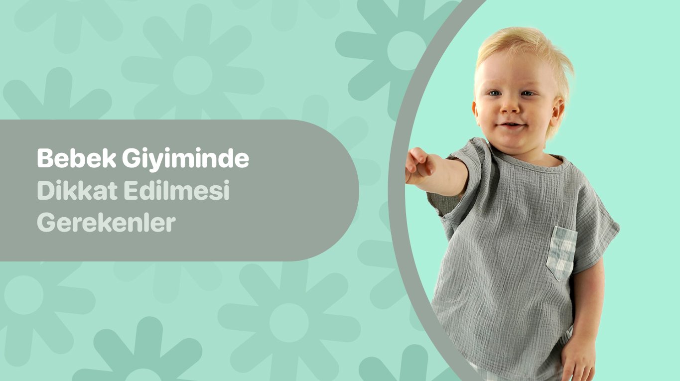Bebek Giyiminde Dikkat Edilmesi Gerekenler