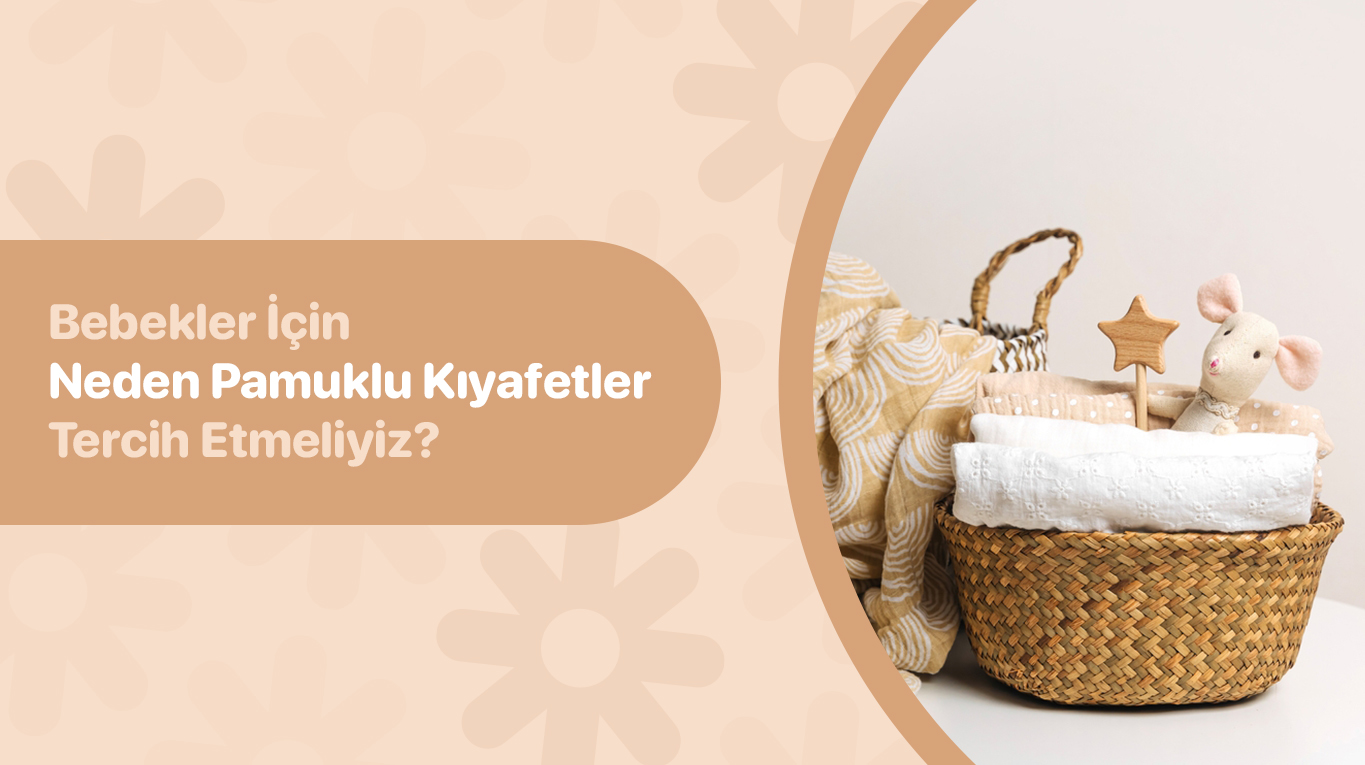 Bebekler İçin Neden Pamuklu Kıyafetler Tercih Etmeliyiz?