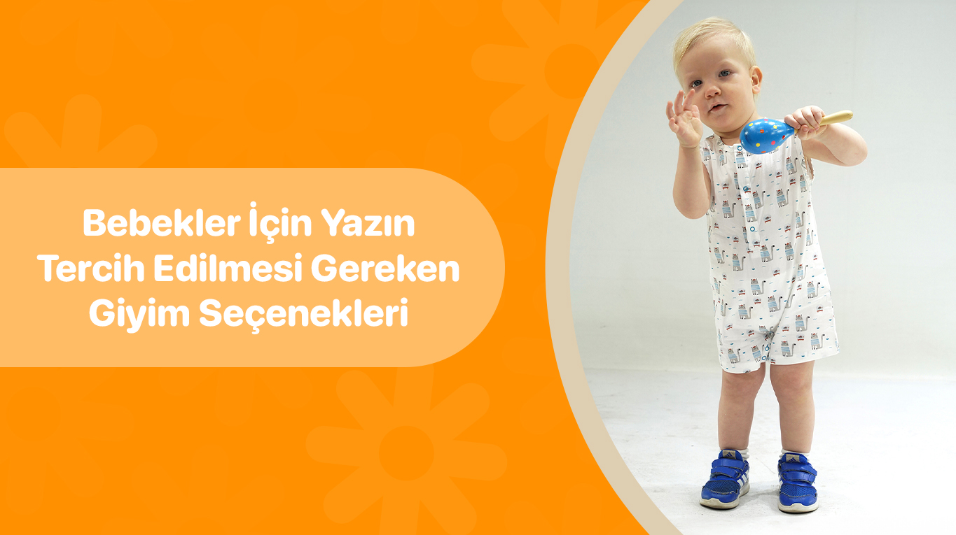 Bebekler İçin Yazın Tercih Edilmesi Gereken Giyim Seçenekleri