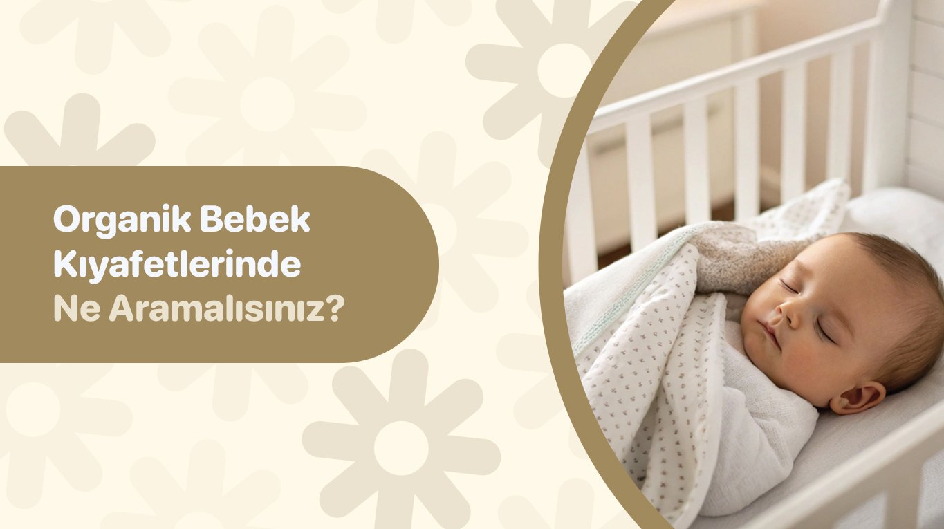 Organik Bebek Kıyafetlerinde Ne Aramalısınız?