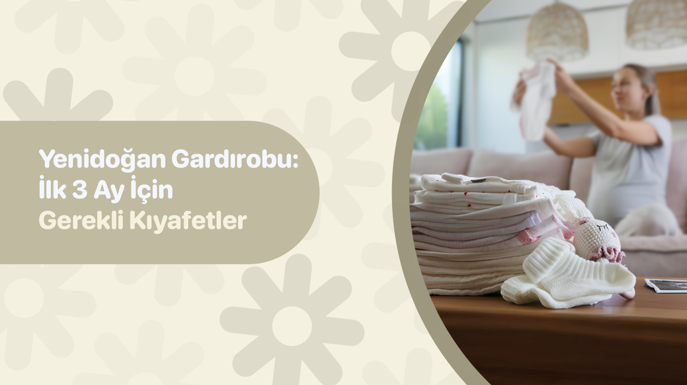 Yeni Doğan Gardırobu için İlk 3 Ay Gerekli Kıyafetler