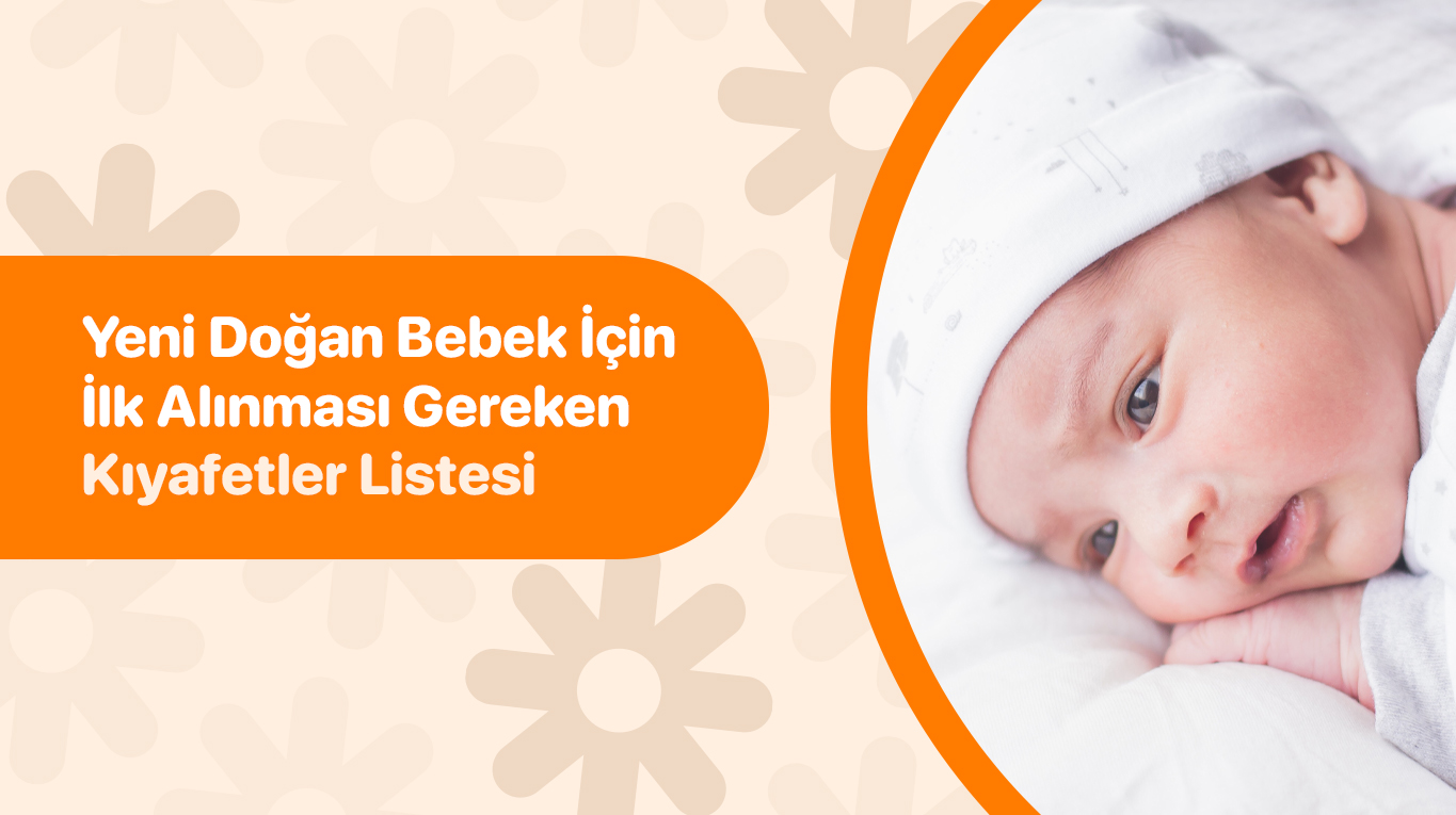 Yenidoğan Bebek İçin İlk Alınması Gereken Kıyafetler Listesi
