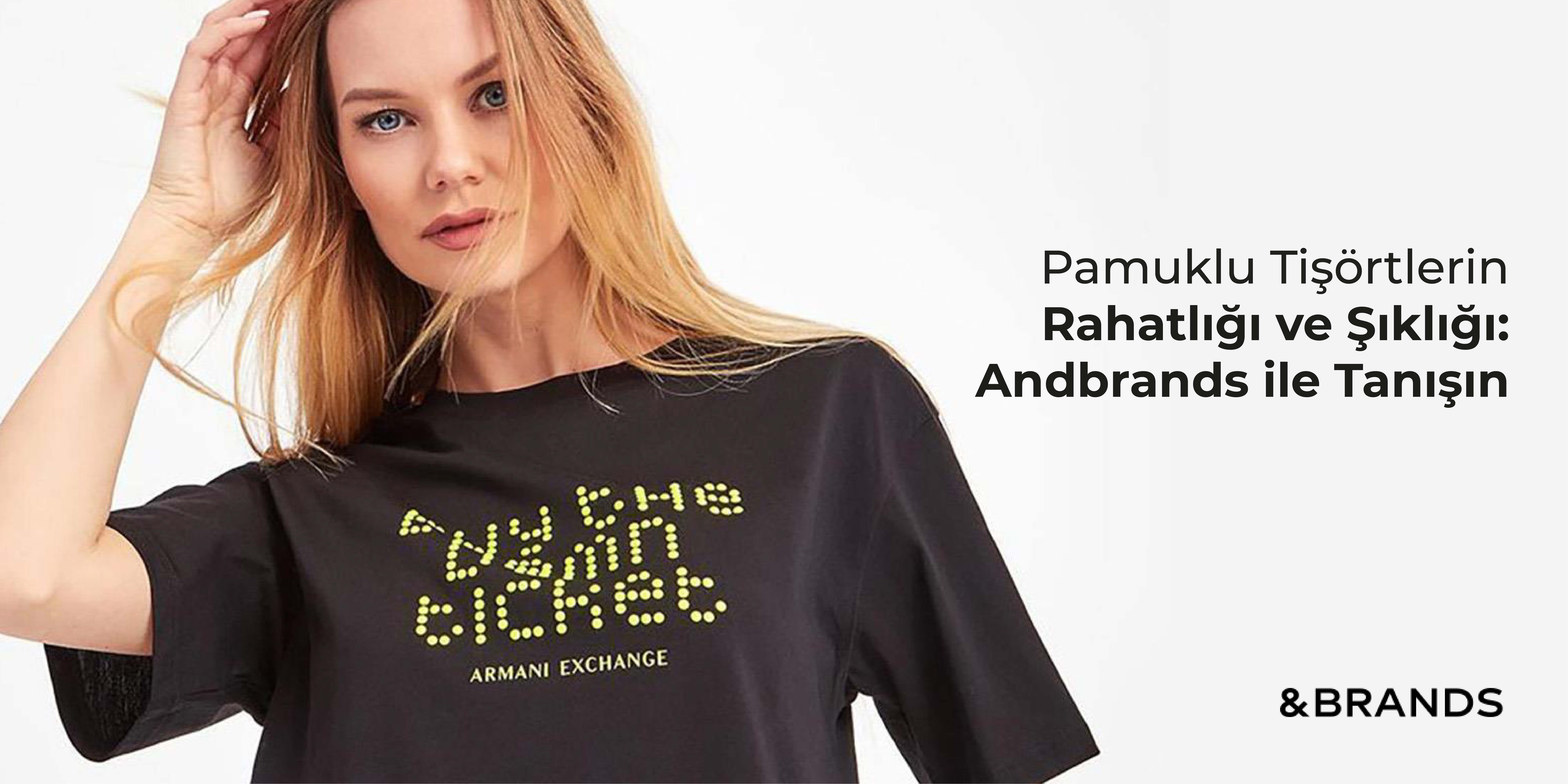Pamuklu Tişörtlerin Rahatlığı ve Şıklığı: And Brands ile Tanışın