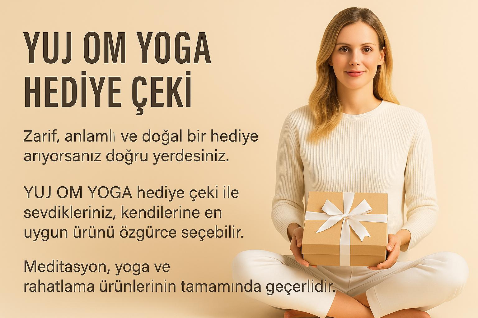 Yoga ve Meditasyon Hediyesi Arayanlar İçin: En İyi Hediye Çeki Fikri | YUJ OM YOGA