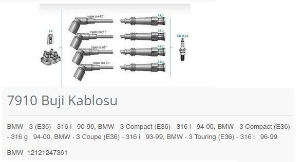 BUJİ KABLOSU BMW - 3 E36 - 316 İ 90-98. BMW - 3 CO MPACT E36 - 316 İ 94-00. BMW - 3 COMPACT E36 - 316 G 94-00. BMW - 3 COUPE E36 - 316 İ 93-99. BMW - 3 TOURİNG E36 - 316 İ 96-99