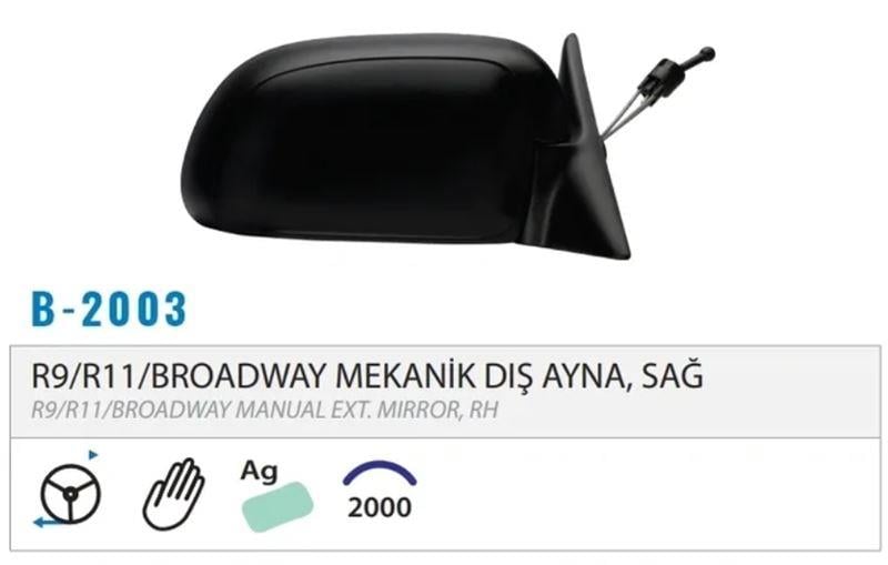 DIŞ DİKİZ AYNASI MEKANİK SAĞ R9 BROADWAY 98> M002. 2003