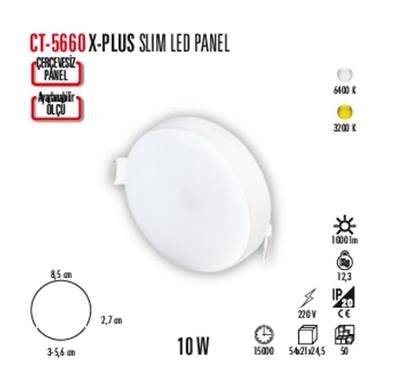 CT-5660 10W 3200K X-PLUS SLIM LED PANEL (AYARLANABİLİR MONTAJ ÇAPI)