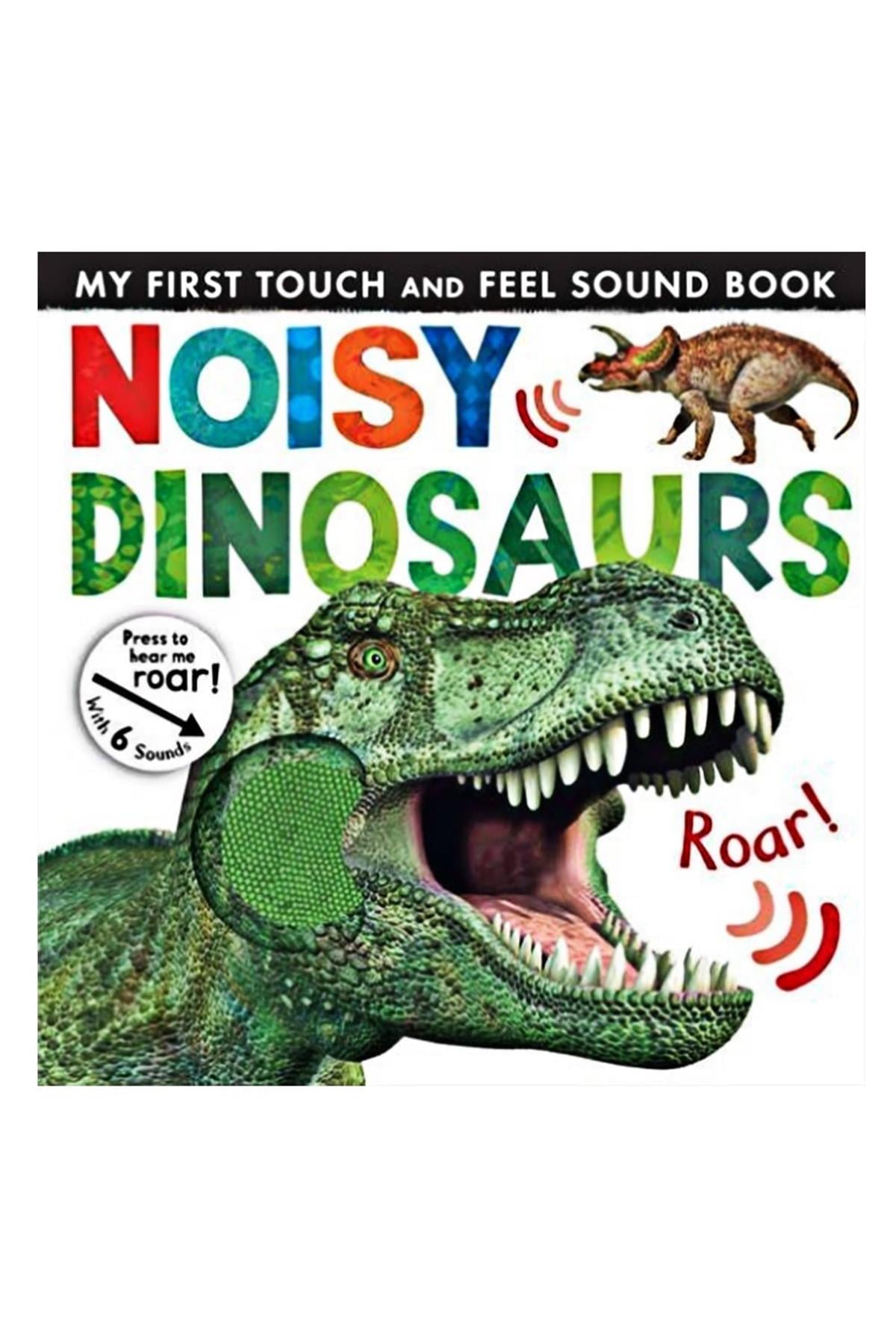 Noisy Dinosaurs - My First Touch And Feel Sound Book Çok Renkli