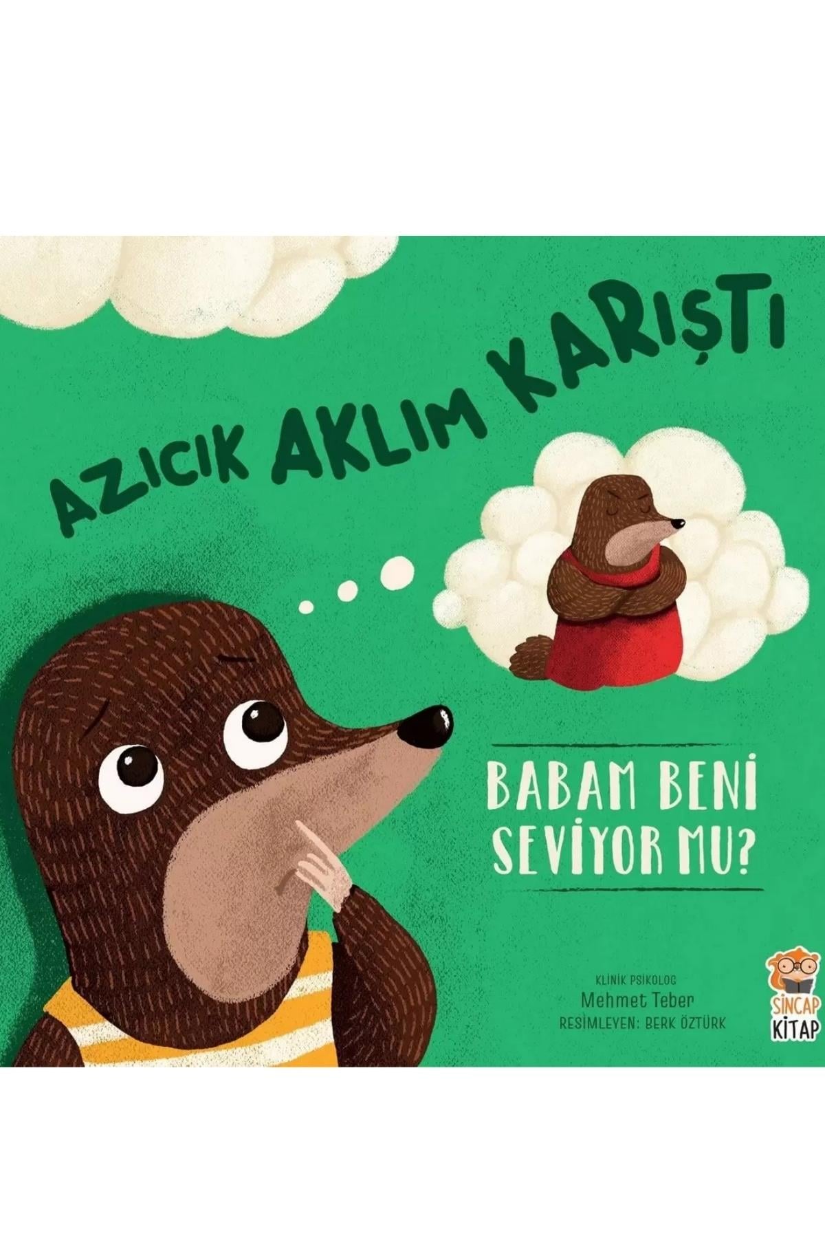Sincap Kitap / Azıcık Aklım Karıştı-Babam Beni Seviyor mu? Çok Renkli