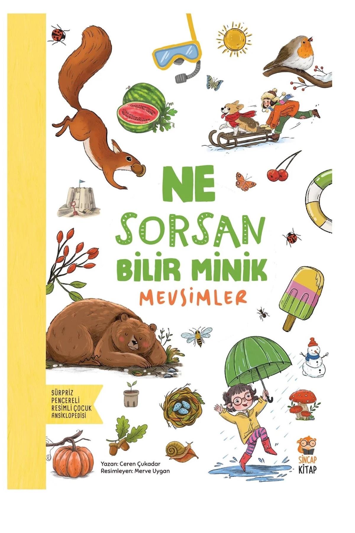 Sincap Kitap / Ne Sorsan Bilir Minik - Benim İlk Mevsimler Kitabım Çok Renkli