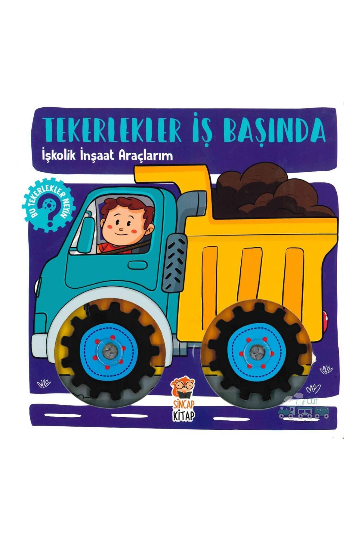 Sincap Kitap / Tekerlekler İş Başında - İşkolik İnşaat Araçlarım Çok Renkli