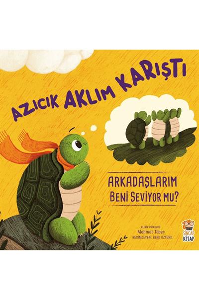 Sincap Kitap / Azıcık Aklım Karıştı-Arkadaşlarım Beni Seviyor mu? Çok Renkli