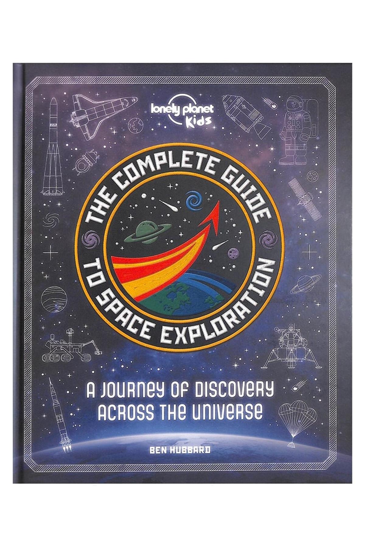 Lonely Planet / THE COMPLETE GUIDE TO SPACE EXPLORATION Çok Renkli