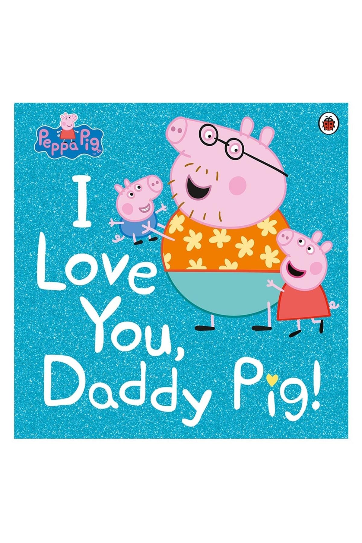 Peppa Pig - I Love You Daddy Pig Çok Renkli