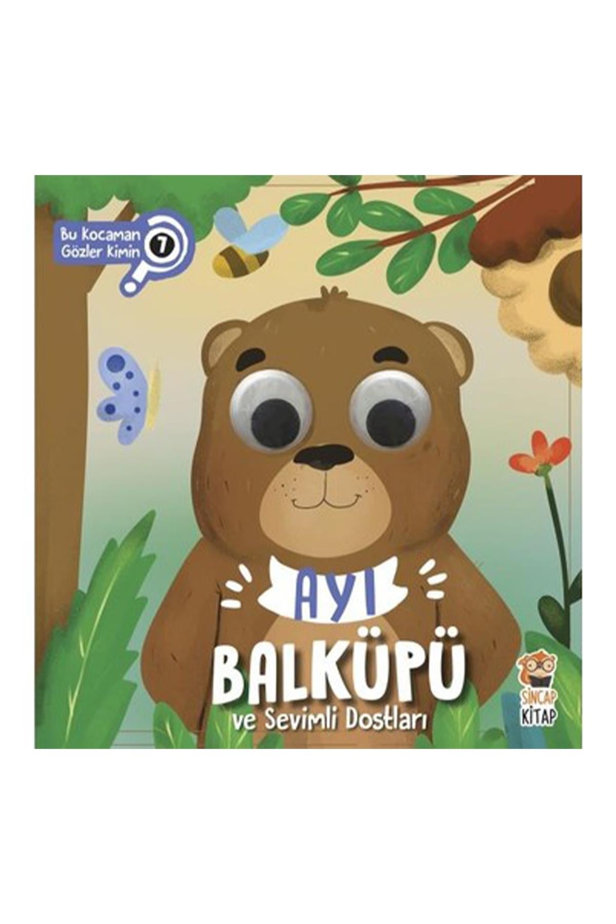 Sincap Kitap / Ayı Balküpü ve Sevimli Dostları - Bu Kocaman Gözler Kimin Çok Renkli