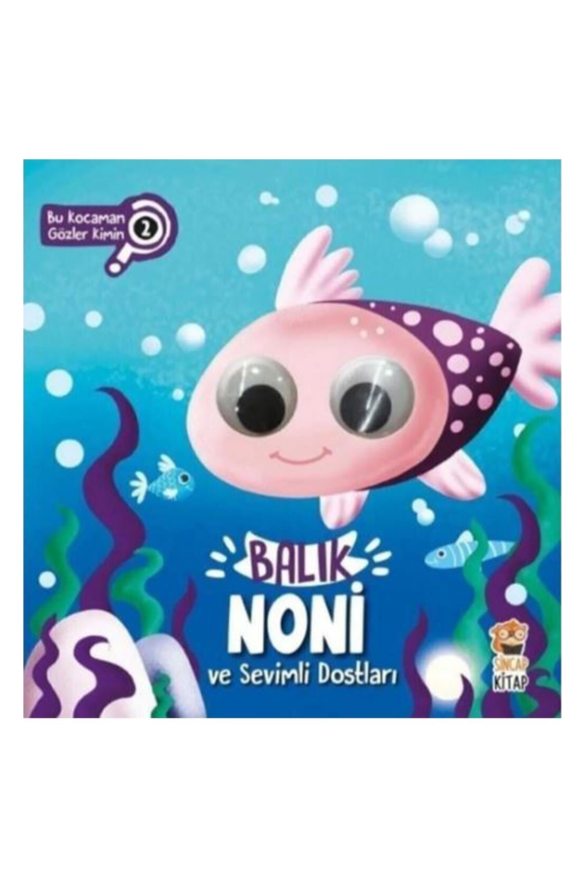 Sincap Kitap / Balık Noni ve Sevimli Dostları - Bu Kocaman Gözler Kimin? Çok Renkli