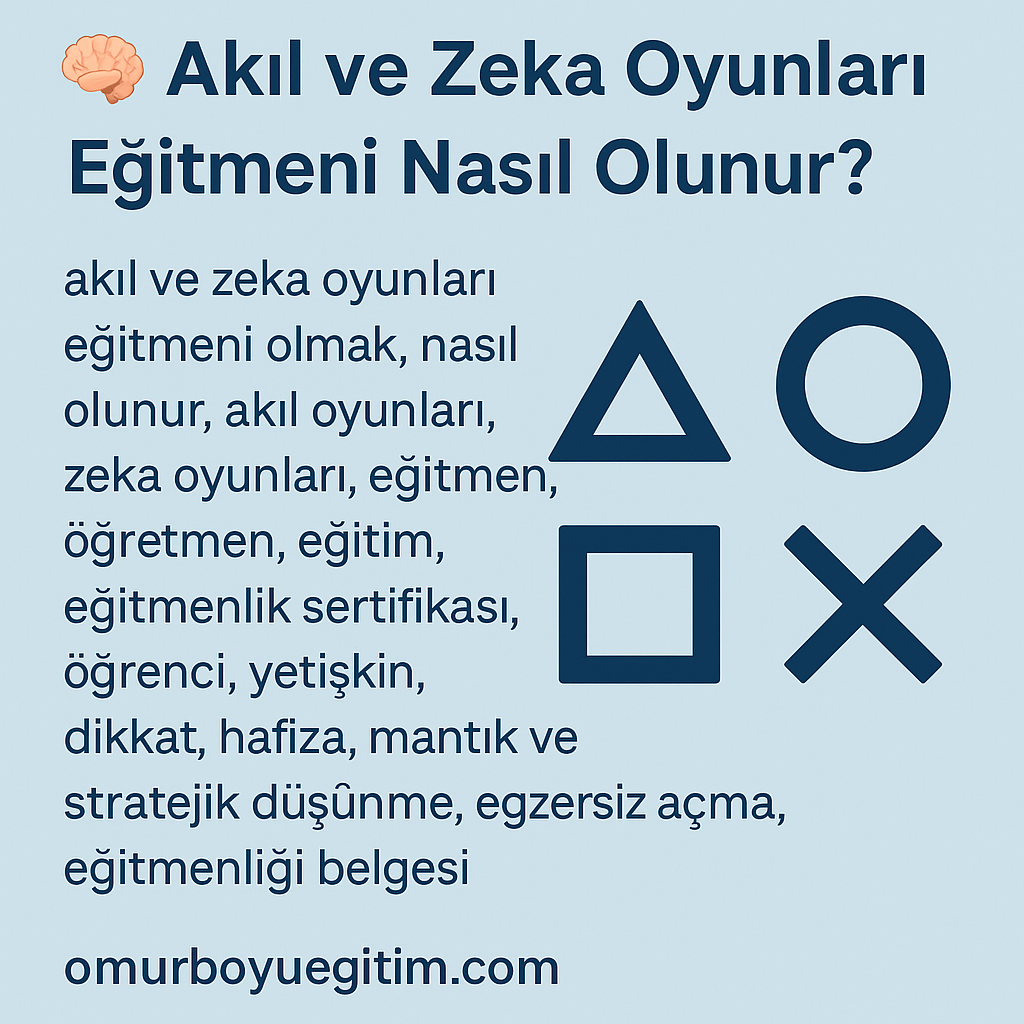 Akıl ve Zeka Oyunları Eğitmeni Nasıl Olunur?