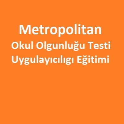Üniversite OnaylıMetropolitan Okul Olgunluğu Testi Uygulayıcı Eğitimi