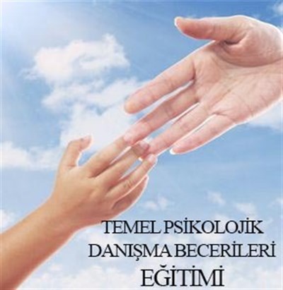 Temel Psikolojik Danışma Becerileri Eğitimi SON BAŞVURU: 03/11/2018