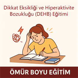 Üniversite OnaylıDikkat Eksikliği ve Hiperaktivite Bozukluğu Eğitimi