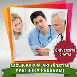 Üniversite OnaylıSağlık Kurumları Yönetimi Sertifika Programı