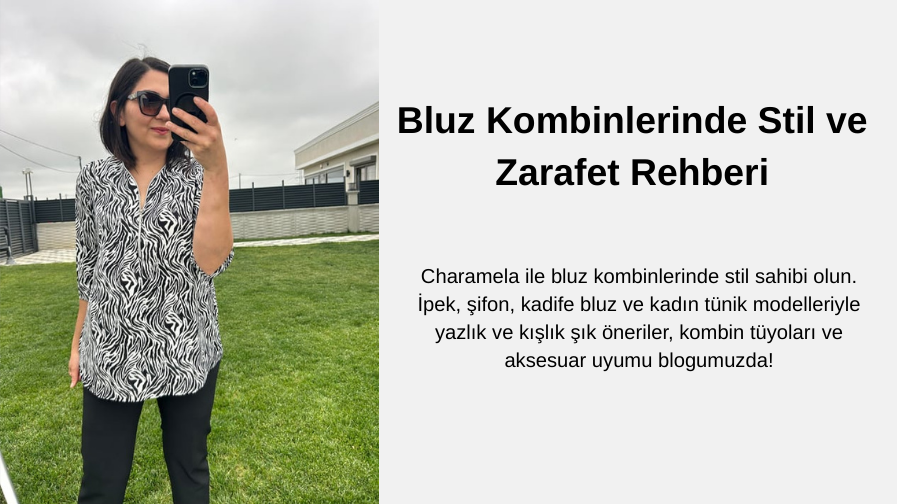 Bluz Kombinlerinde Stil ve Zarafet Rehberi