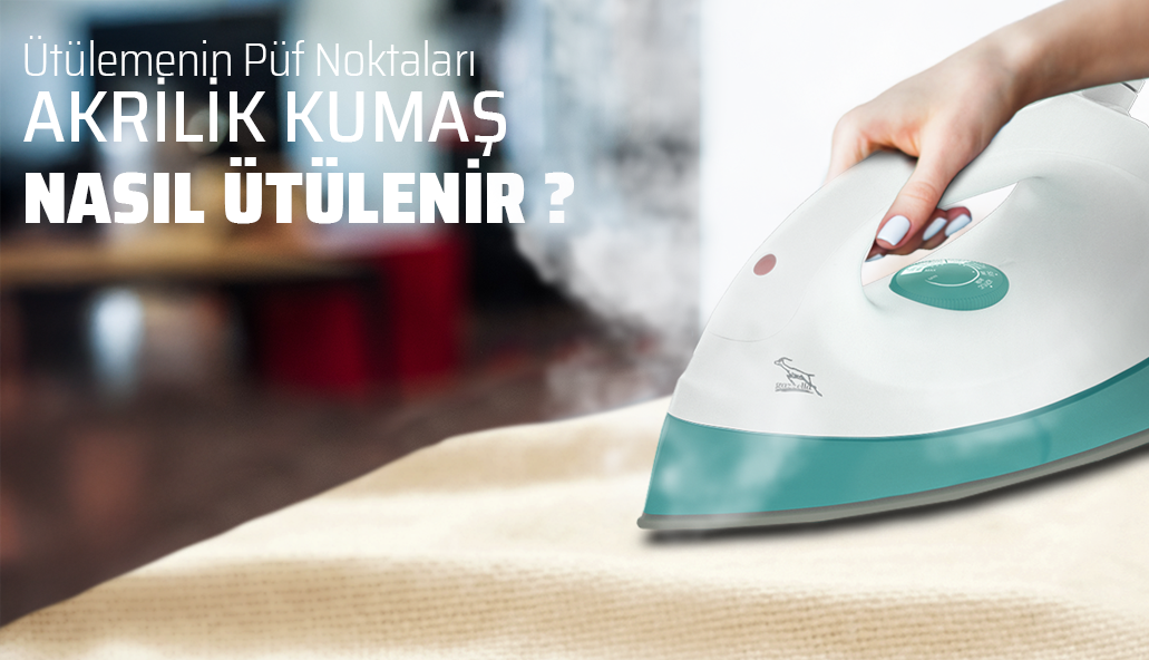 Akrilik Kumaş Nasıl ütülenir