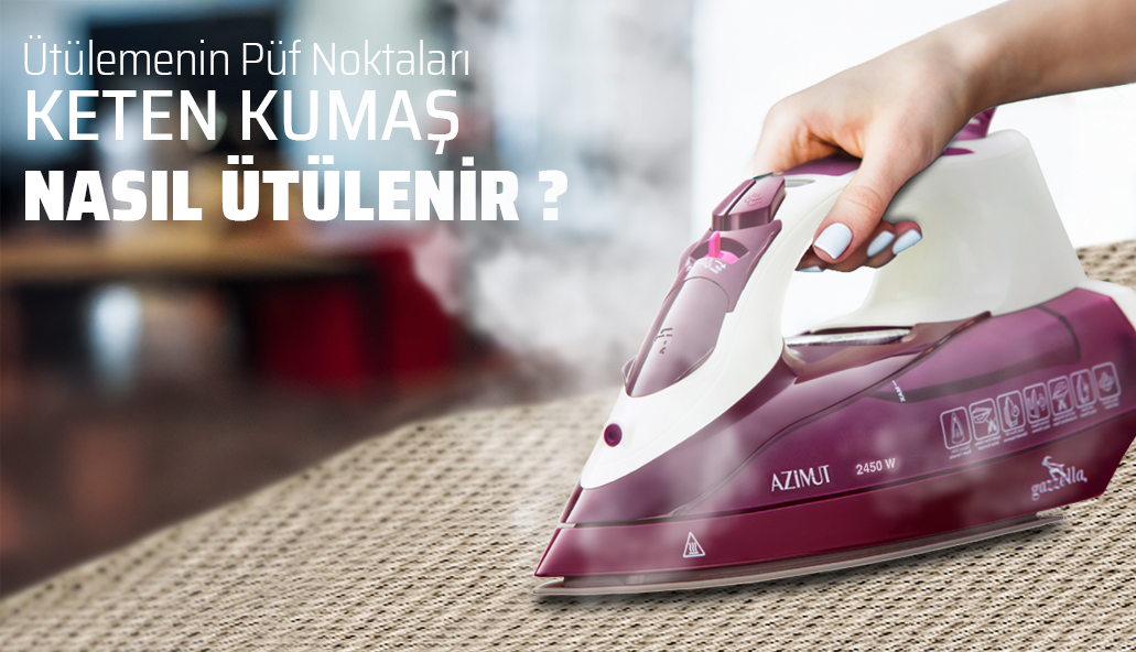 Keten Kumaş Nasıl ütülenir