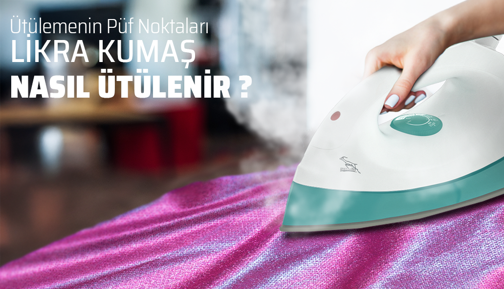 Likra Kumaş Nasıl Ütülenir