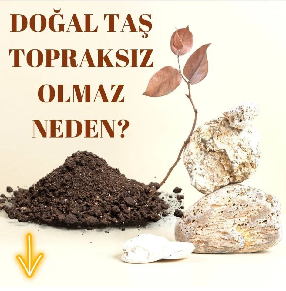 Doğal Taşlar da Toprağa İhtiyaç Duyar