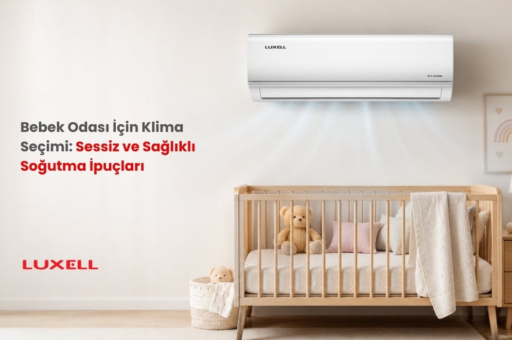 Bebek Odası İçin Klima Seçimi: Sessiz ve Sağlıklı Soğutma İpuçları