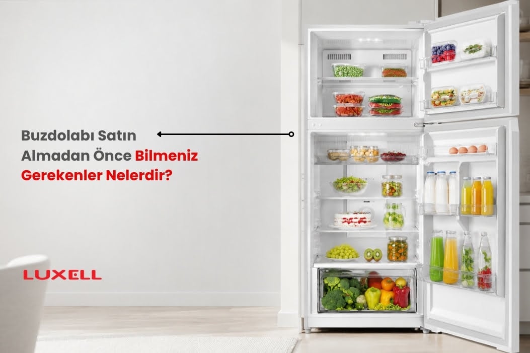 Buzdolabı Satın Almadan Önce Bilmeniz Gerekenler Nelerdir?