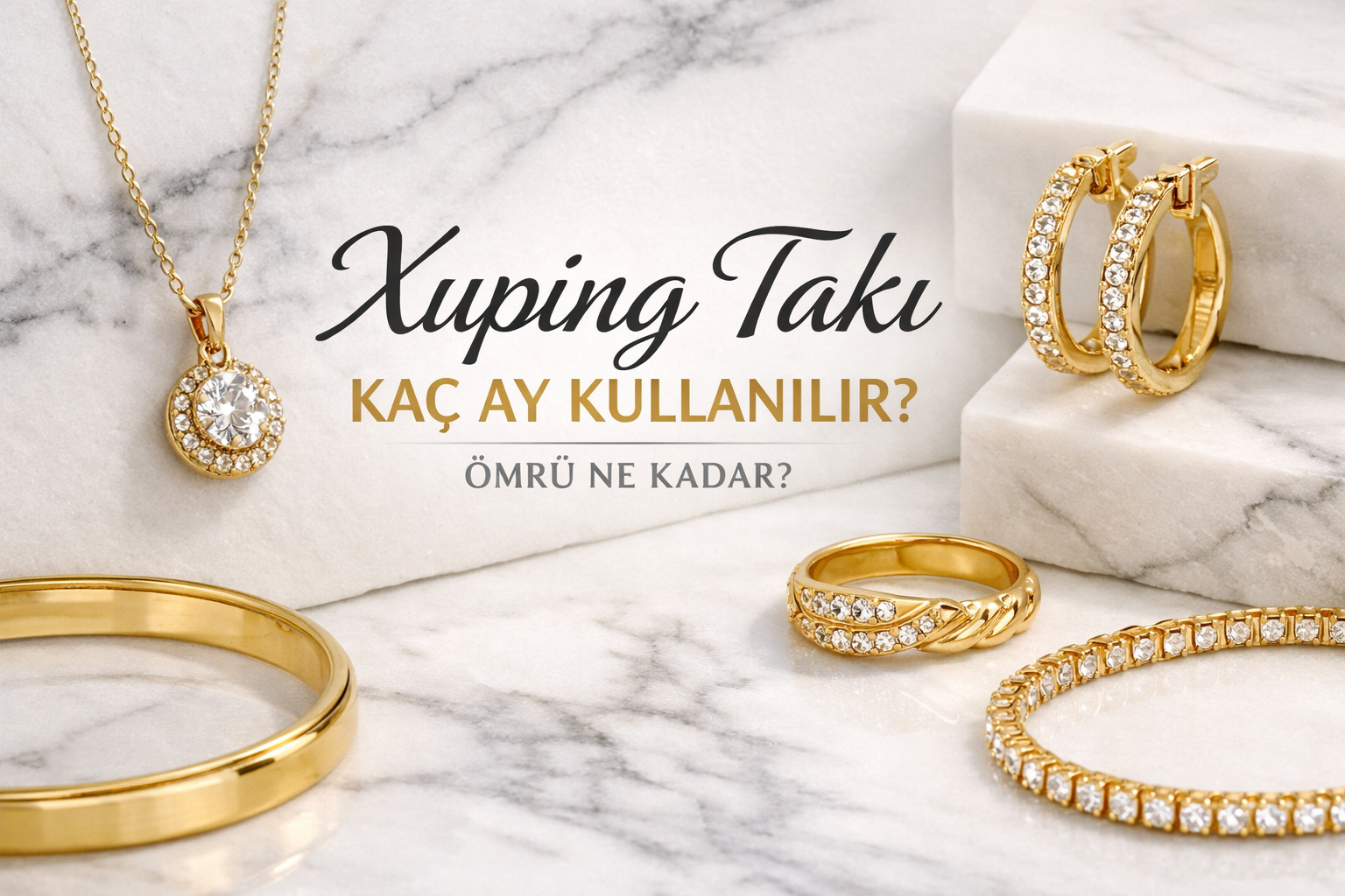 Xuping Takı Kaç Ay Kullanılır? Ömrü Ne Kadar? (Gerçekçi ve Net Rehber)