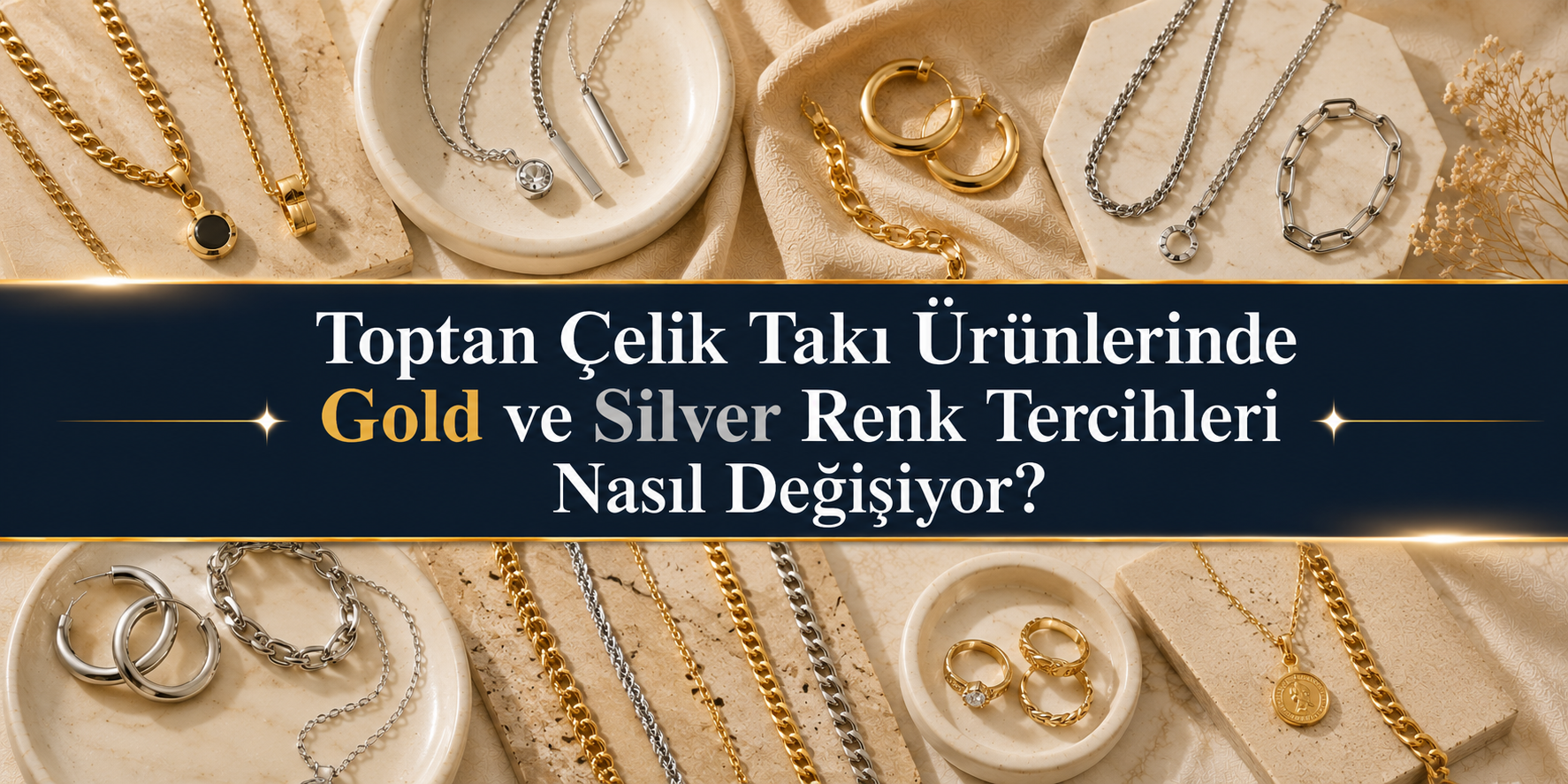 Toptan Çelik Takı Ürünlerinde Gold ve Silver Renk Tercihleri Nasıl Değişiyor?