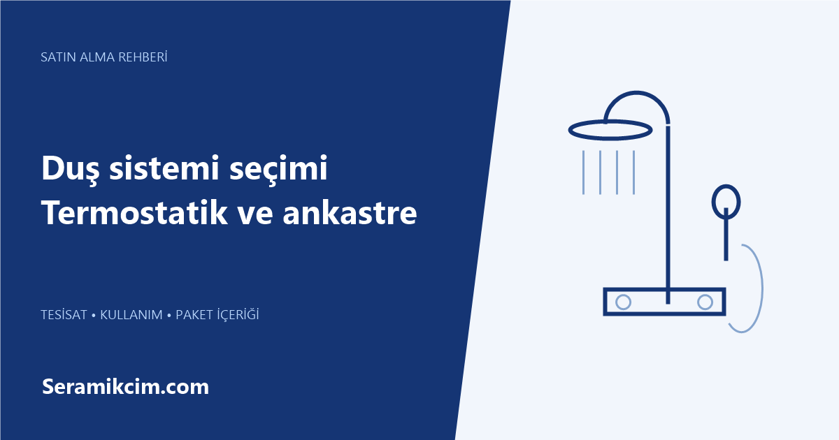 Duş Sistemi Nasıl Seçilir? Termostatik, Sürgülü ve Ankastre Farkları