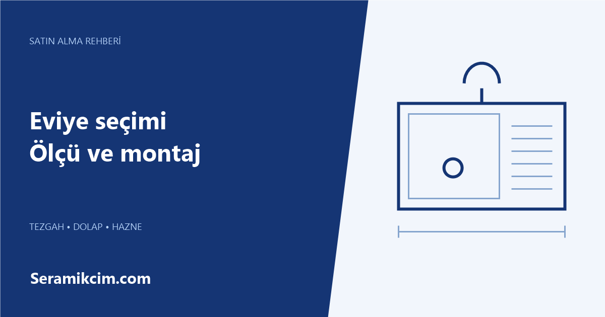 Eviye ölçüsü ve montaj seçimi rehberi