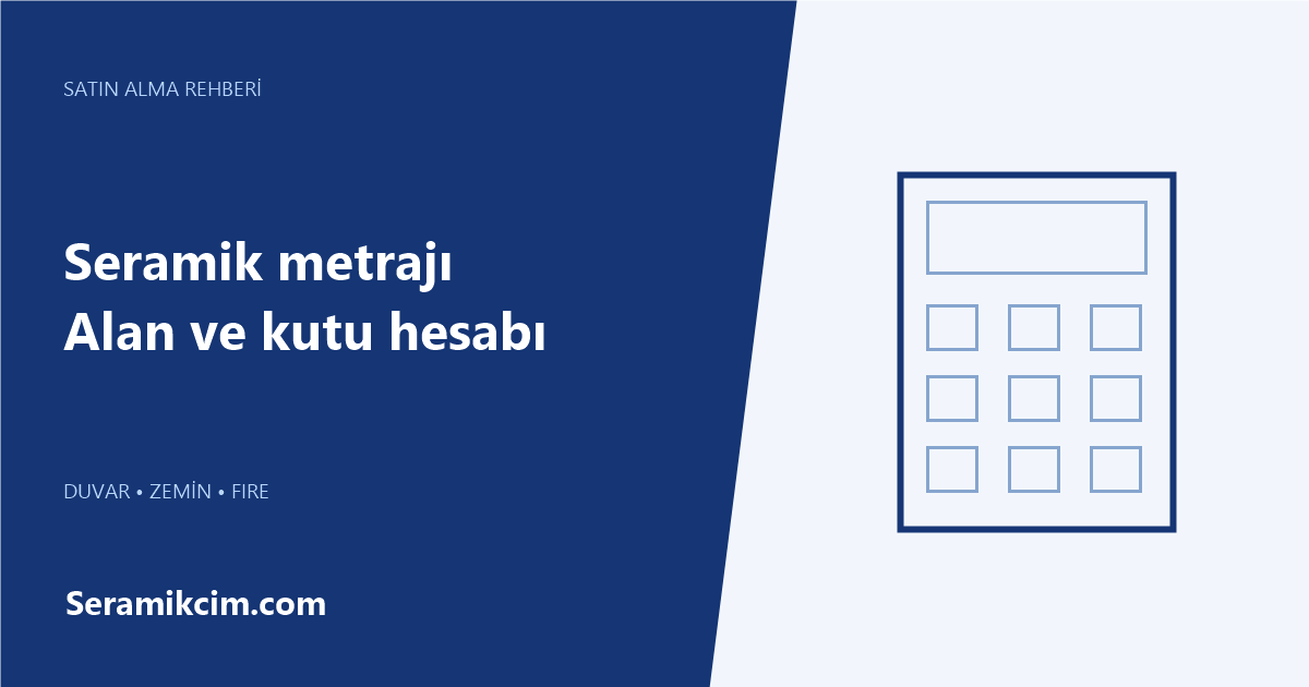 Seramik metrajı — Alan ve kutu hesabı