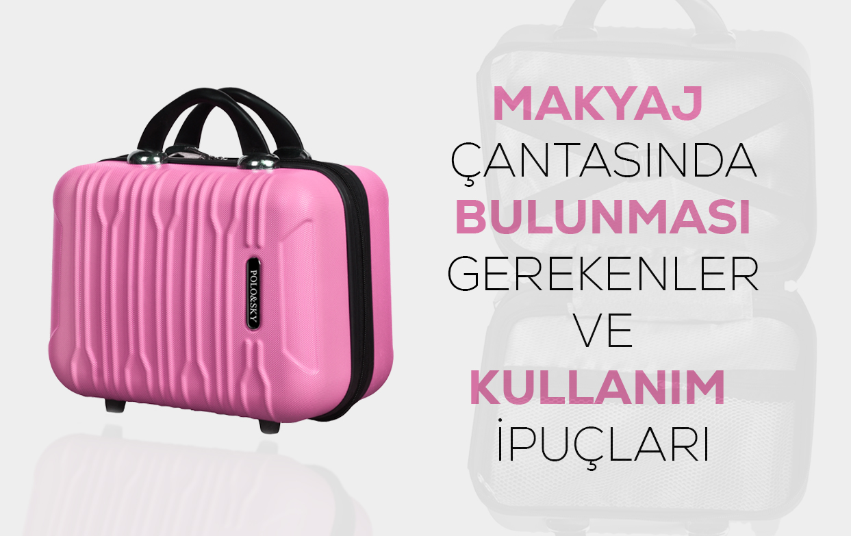 Makyaj Çantasında Olması Gerekenler