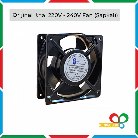 ORİJİNAL İTHAL 220V - 240V FAN (ŞAPKALI)