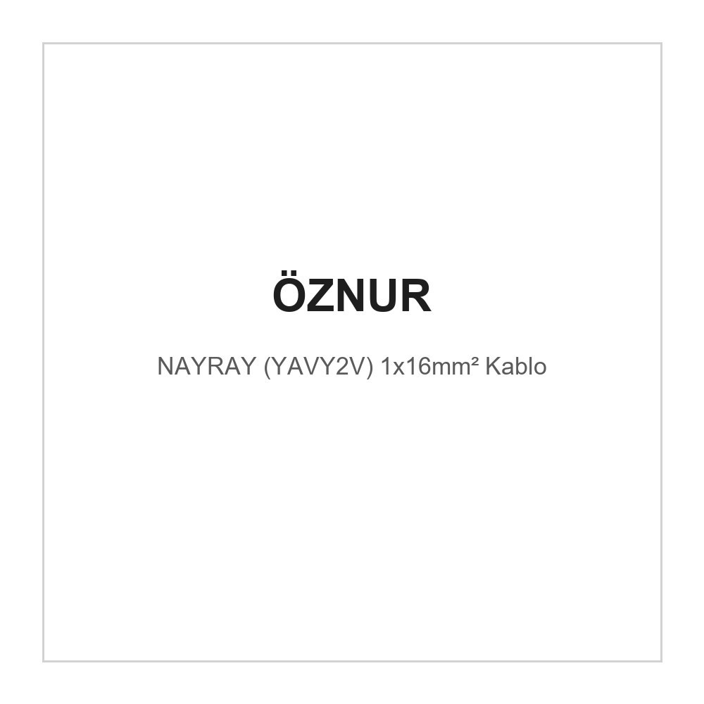 OZN-NAYRAY(1x16mm²)Öznur NAYRAY (YAVY2V) 1x16mm² KabloÖznur NAYRAY (YAVY2V) 1x16mm² Kablo{ubercoelektromarket}