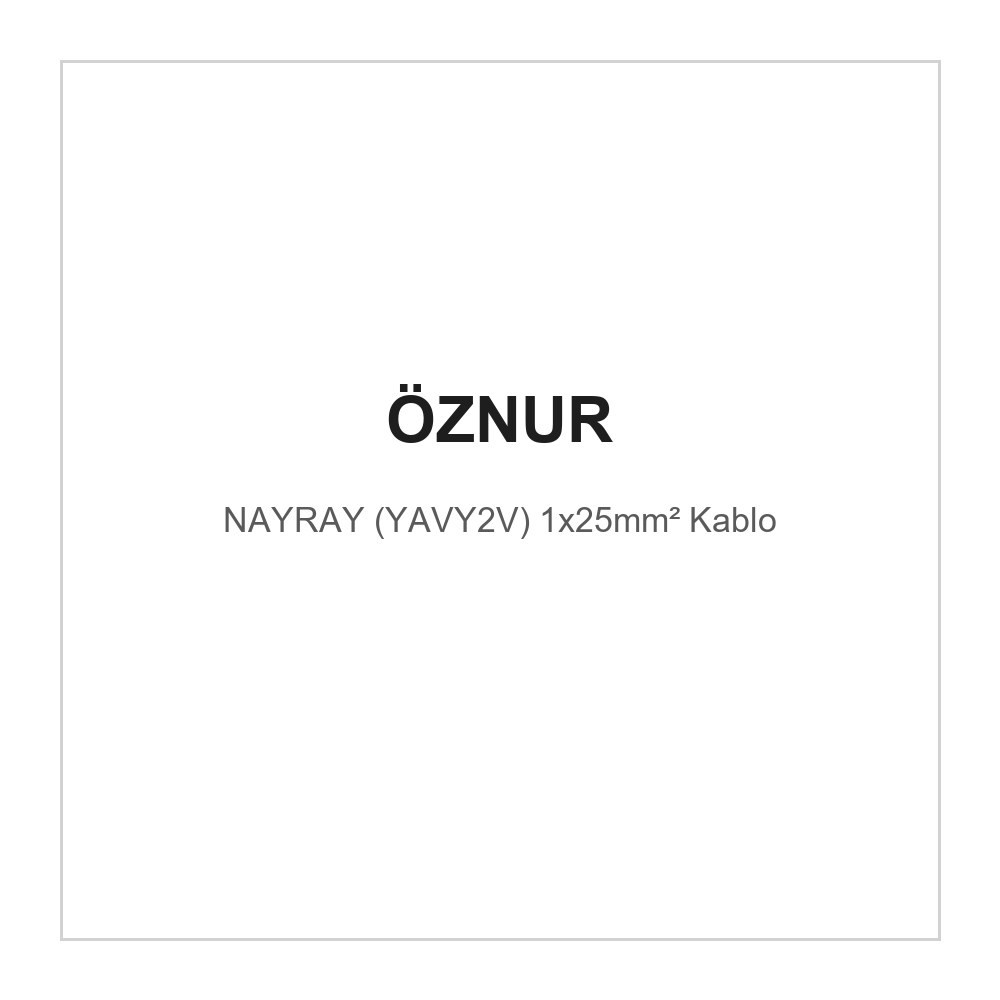 OZN-NAYRAY(1x25mm²)Öznur NAYRAY (YAVY2V) 1x25mm² KabloÖznur NAYRAY (YAVY2V) 1x25mm² Kablo{ubercoelektromarket}