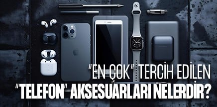 En Çok Tercih Edilen Telefon Aksesuarları Nelerdir?